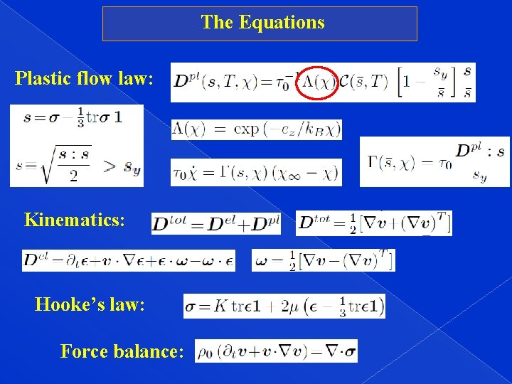 The Equations Plastic flow law: Kinematics: Hooke’s law: Force balance: 
