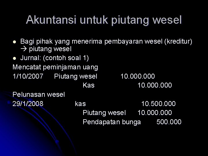 Akuntansi untuk piutang wesel Bagi pihak yang menerima pembayaran wesel (kreditur) piutang wesel l
