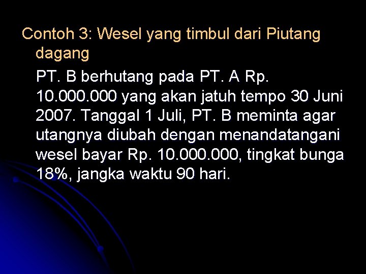 Contoh 3: Wesel yang timbul dari Piutang dagang PT. B berhutang pada PT. A