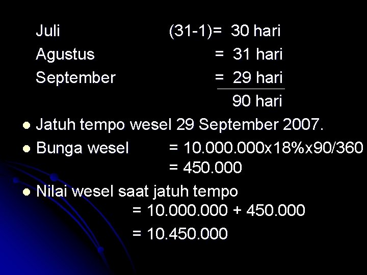 Juli Agustus September (31 -1)= = = 30 hari 31 hari 29 hari 90