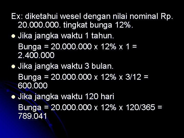 Ex: diketahui wesel dengan nilai nominal Rp. 20. 000. tingkat bunga 12%. l Jika