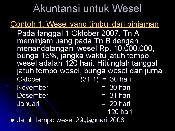 Akuntansi untuk Wesel Contoh 1: Wesel yang timbul dari pinjaman Pada tanggal 1 Oktober