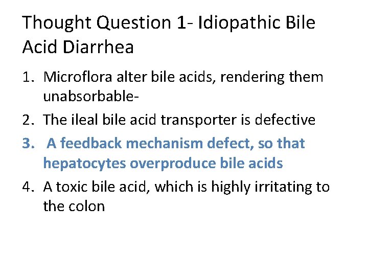 Thought Question 1 - Idiopathic Bile Acid Diarrhea 1. Microflora alter bile acids, rendering