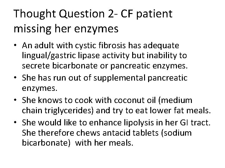 Thought Question 2 - CF patient missing her enzymes • An adult with cystic