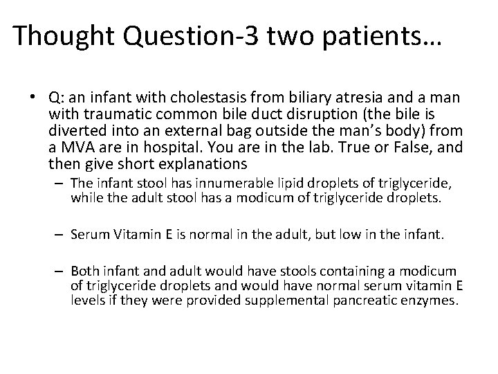 Thought Question-3 two patients… • Q: an infant with cholestasis from biliary atresia and
