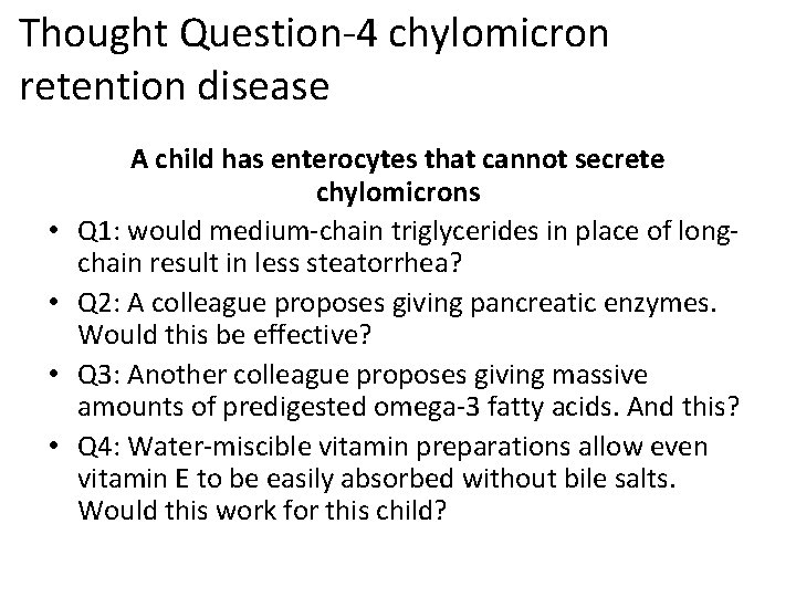 Thought Question-4 chylomicron retention disease • • A child has enterocytes that cannot secrete
