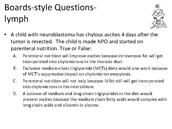 Boards-style Questions- lymph • A child with neuroblastoma has chylous ascites 4 days after