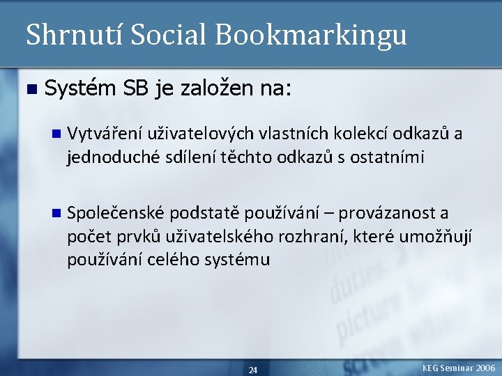 Shrnutí Social Bookmarkingu n Systém SB je založen na: n Vytváření uživatelových vlastních kolekcí