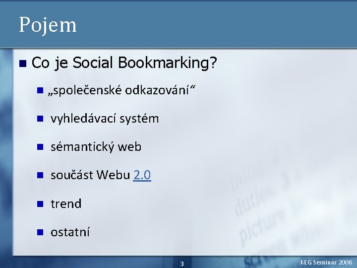 Pojem n Co je Social Bookmarking? n „společenské odkazování“ n vyhledávací systém n sémantický