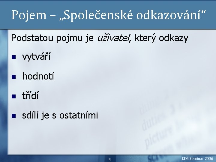 Pojem – „Společenské odkazování“ Podstatou pojmu je uživatel, který odkazy n vytváří n hodnotí