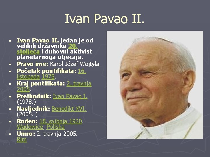 Ivan Pavao II. § § § § Ivan Pavao II. jedan je od velikih