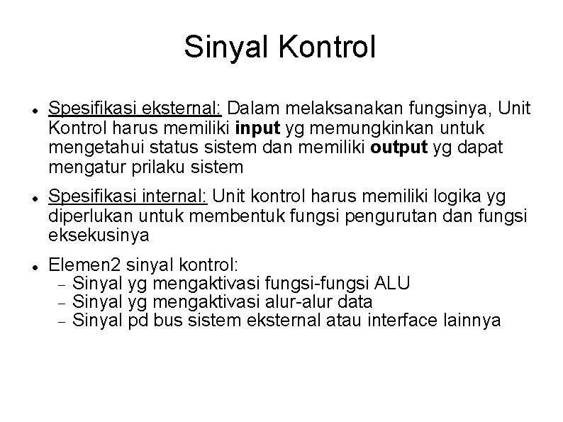 Sinyal Kontrol Spesifikasi eksternal: Dalam melaksanakan fungsinya, Unit Kontrol harus memiliki input yg memungkinkan