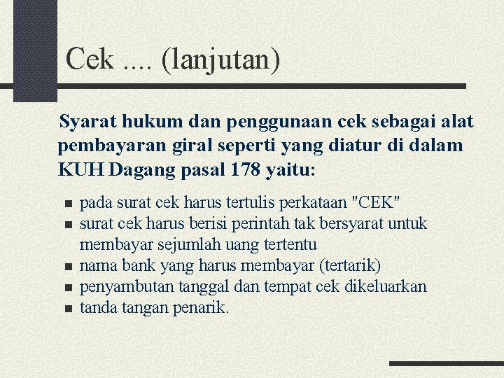 Cek. . (lanjutan) Syarat hukum dan penggunaan cek sebagai alat pembayaran giral seperti yang