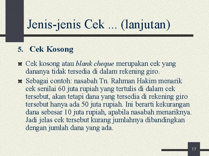 Jenis jenis Cek. . . (lanjutan) 5. Cek Kosong Cek kosong atau blank cheque