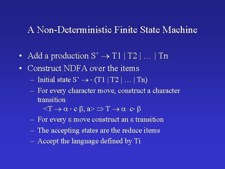 A Non-Deterministic Finite State Machine • Add a production S’ T 1 | T