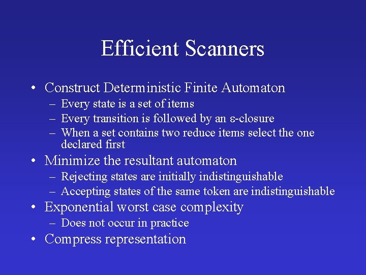 Efficient Scanners • Construct Deterministic Finite Automaton – Every state is a set of