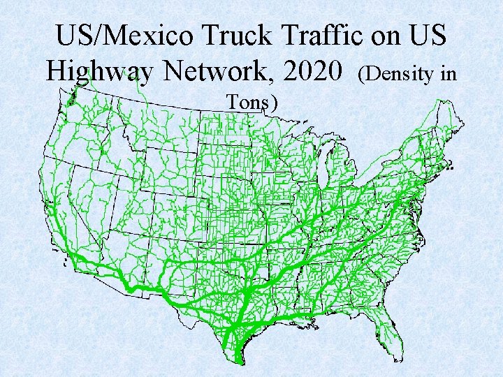 US/Mexico Truck Traffic on US Highway Network, 2020 (Density in Tons) 