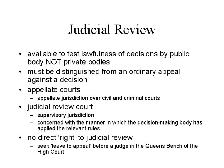 Judicial Review • available to test lawfulness of decisions by public body NOT private