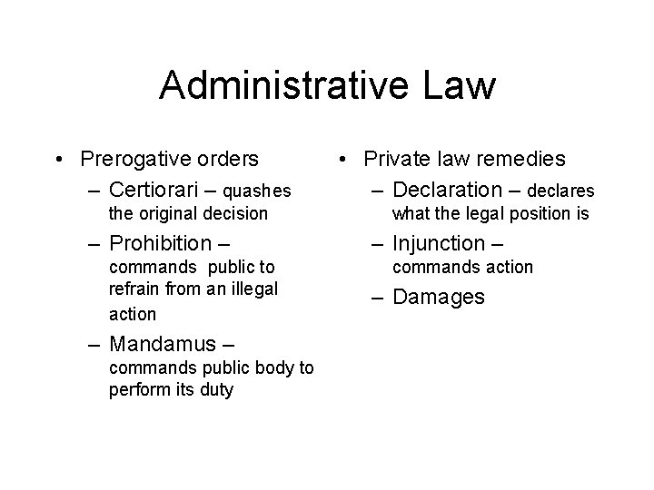 Administrative Law • Prerogative orders – Certiorari – quashes the original decision – Prohibition