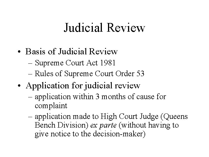 Judicial Review • Basis of Judicial Review – Supreme Court Act 1981 – Rules