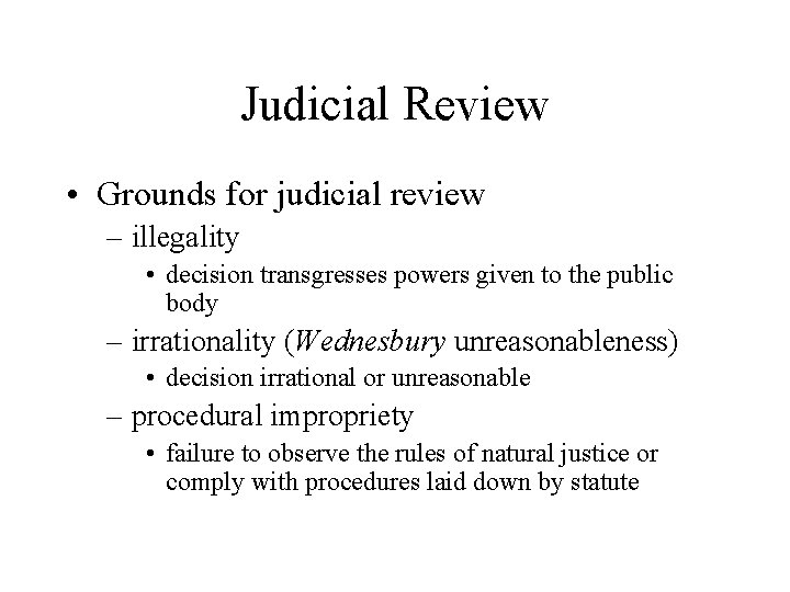 Judicial Review • Grounds for judicial review – illegality • decision transgresses powers given