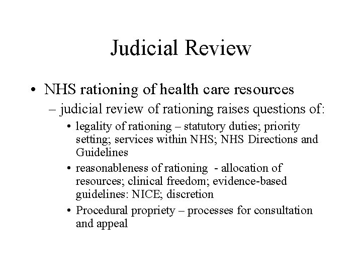 Judicial Review • NHS rationing of health care resources – judicial review of rationing