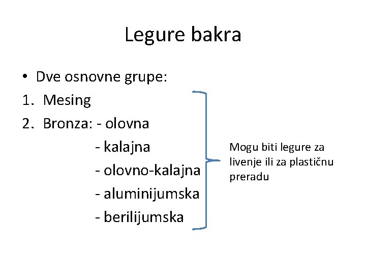 Legure bakra • Dve osnovne grupe: 1. Mesing 2. Bronza: - olovna - kalajna