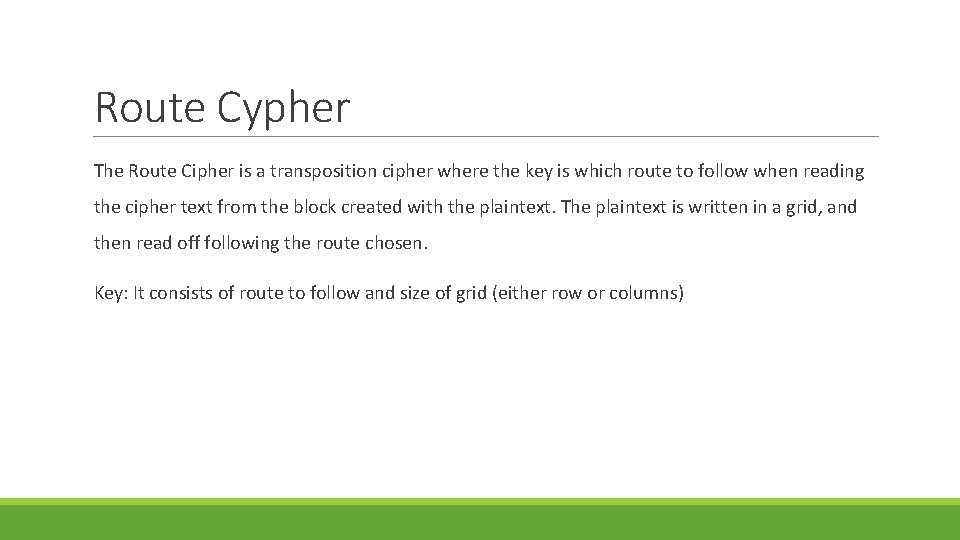 Route Cypher The Route Cipher is a transposition cipher where the key is which