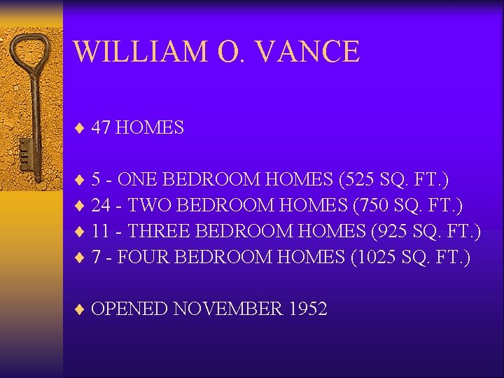 WILLIAM O. VANCE ¨ 47 HOMES ¨ 5 - ONE BEDROOM HOMES (525 SQ.