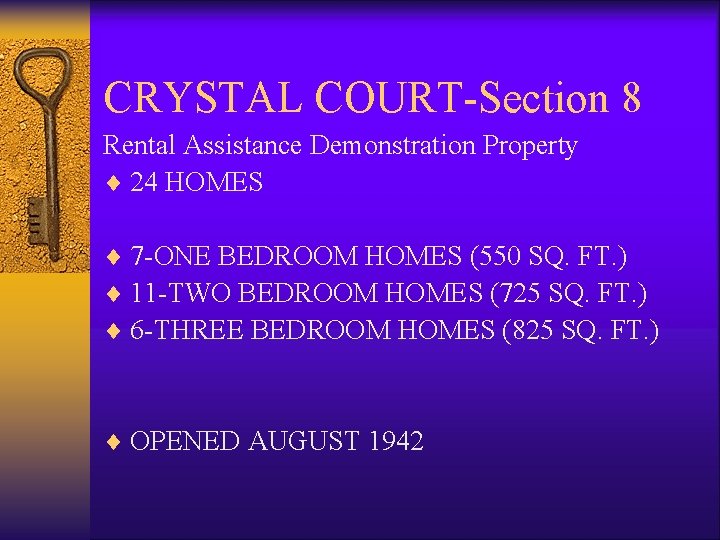 CRYSTAL COURT-Section 8 Rental Assistance Demonstration Property ¨ 24 HOMES ¨ 7 -ONE BEDROOM