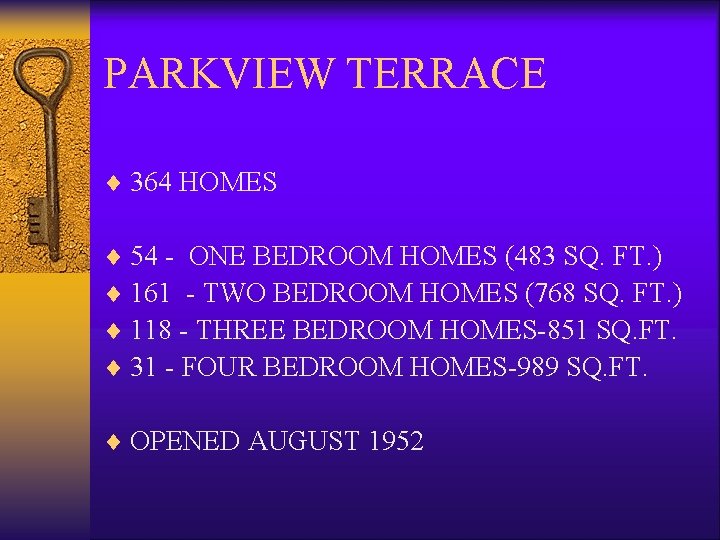 PARKVIEW TERRACE ¨ 364 HOMES ¨ 54 - ONE BEDROOM HOMES (483 SQ. FT.