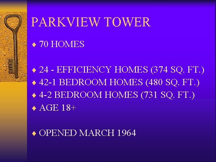 PARKVIEW TOWER ¨ 70 HOMES ¨ 24 - EFFICIENCY HOMES (374 SQ. FT. )