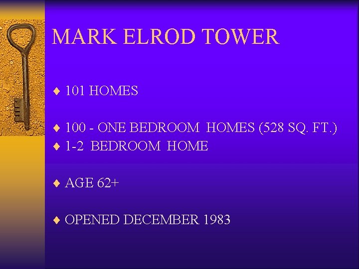 MARK ELROD TOWER ¨ 101 HOMES ¨ 100 - ONE BEDROOM HOMES (528 SQ.