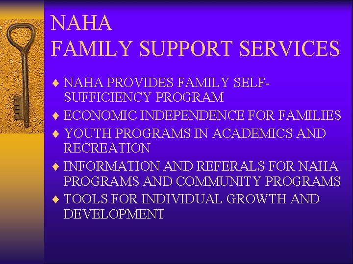 NAHA FAMILY SUPPORT SERVICES ¨ NAHA PROVIDES FAMILY SELF- SUFFICIENCY PROGRAM ¨ ECONOMIC INDEPENDENCE