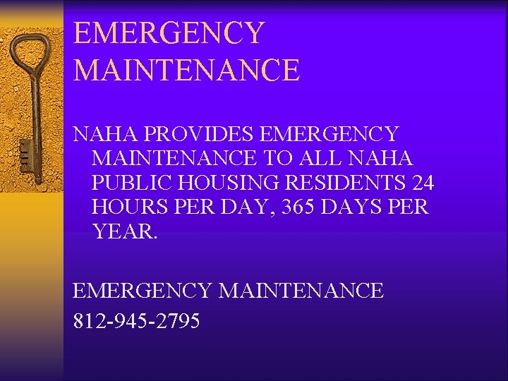 EMERGENCY MAINTENANCE NAHA PROVIDES EMERGENCY MAINTENANCE TO ALL NAHA PUBLIC HOUSING RESIDENTS 24 HOURS