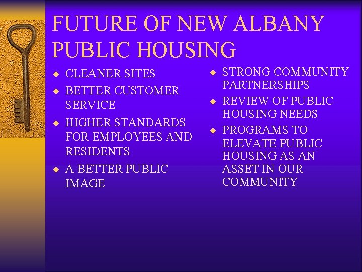 FUTURE OF NEW ALBANY PUBLIC HOUSING ¨ CLEANER SITES ¨ BETTER CUSTOMER SERVICE ¨