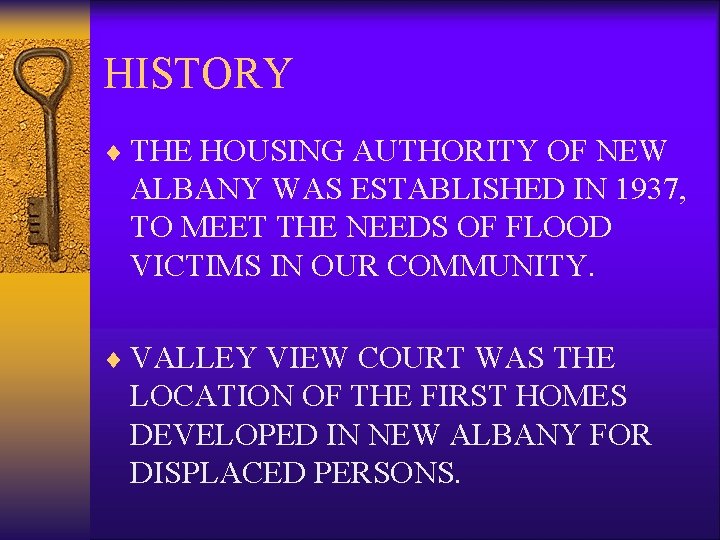 HISTORY ¨ THE HOUSING AUTHORITY OF NEW ALBANY WAS ESTABLISHED IN 1937, TO MEET