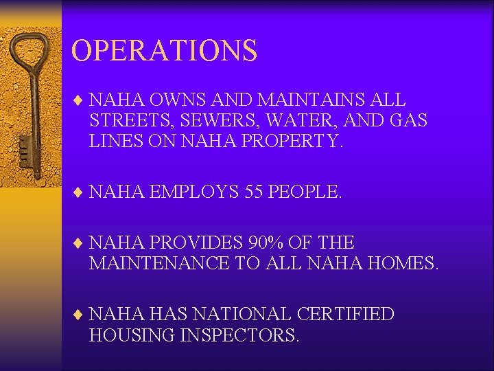 OPERATIONS ¨ NAHA OWNS AND MAINTAINS ALL STREETS, SEWERS, WATER, AND GAS LINES ON