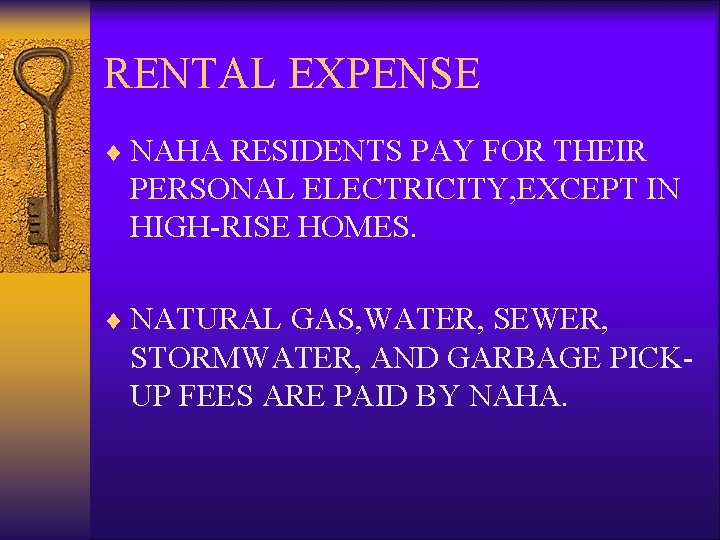 RENTAL EXPENSE ¨ NAHA RESIDENTS PAY FOR THEIR PERSONAL ELECTRICITY, EXCEPT IN HIGH-RISE HOMES.