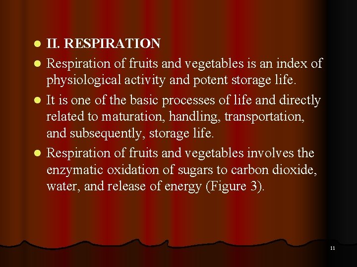 II. RESPIRATION l Respiration of fruits and vegetables is an index of physiological activity