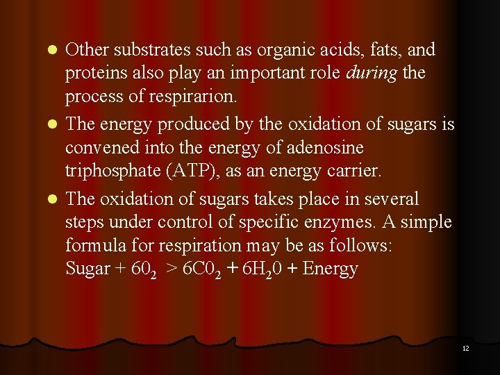 Other substrates such as organic acids, fats, and proteins also play an important role