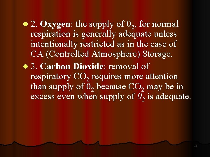 l 2. Oxygen: the supply of 02, for normal respiration is generally adequate unless