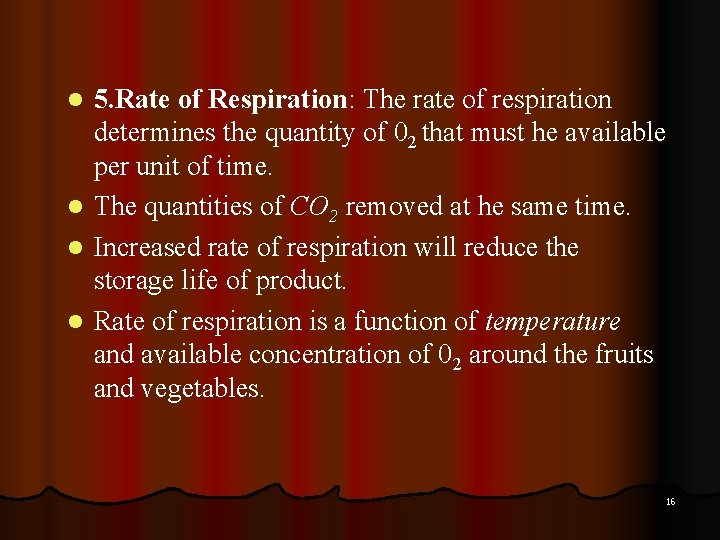 l l 5. Rate of Respiration: The rate of respiration determines the quantity of