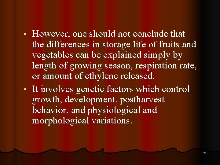 However, one should not conclude that the differences in storage life of fruits and