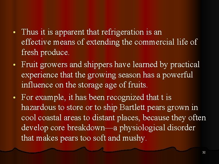 Thus it is apparent that refrigeration is an effective means of extending the commercial