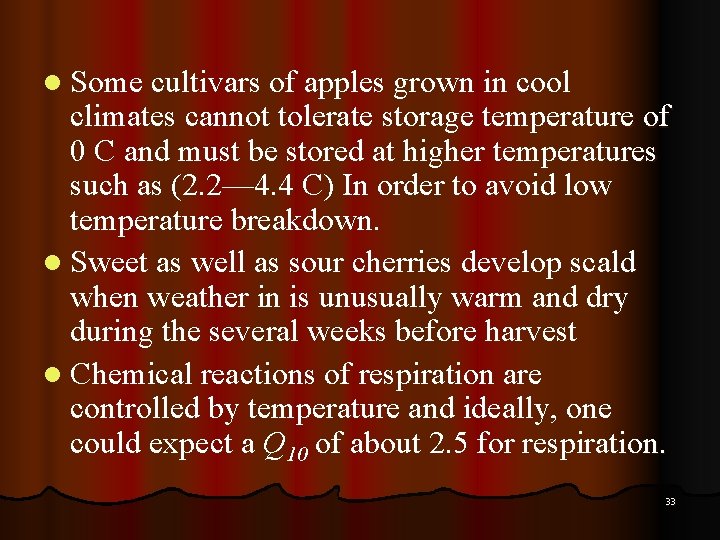 l Some cultivars of apples grown in cool climates cannot tolerate storage temperature of