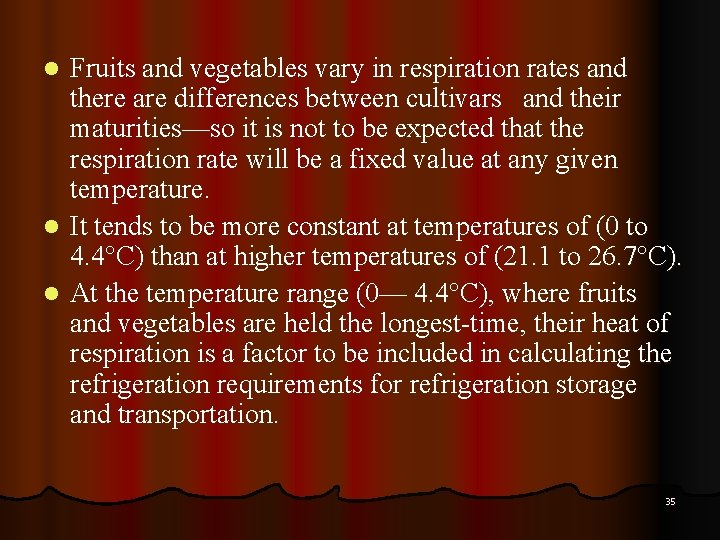 Fruits and vegetables vary in respiration rates and there are differences between cultivars and