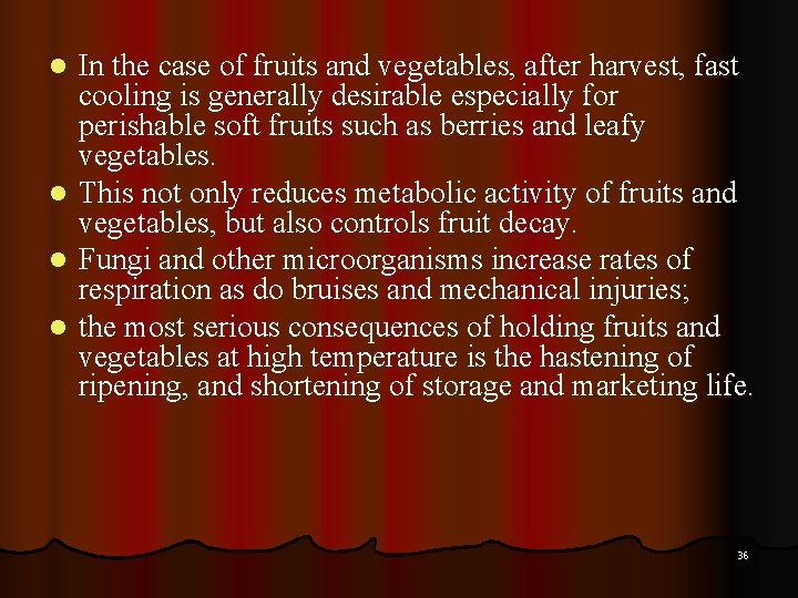 l l In the case of fruits and vegetables, after harvest, fast cooling is