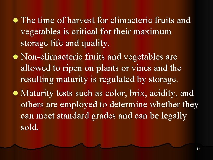 l The time of harvest for climacteric fruits and vegetables is critical for their