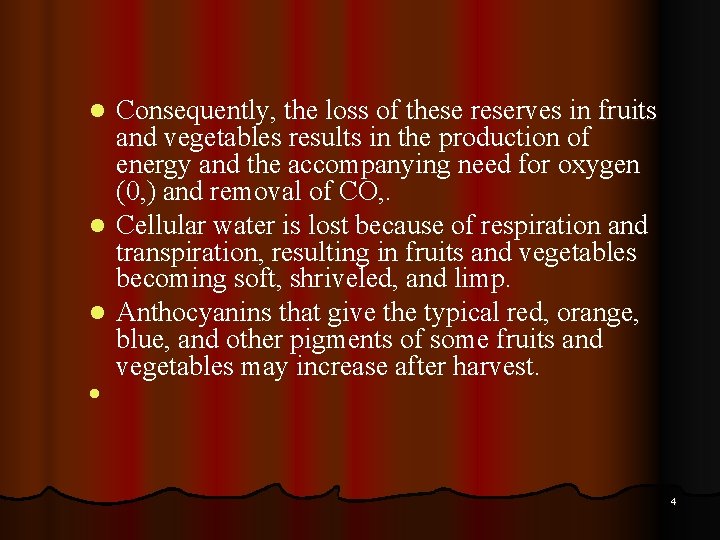 Consequently, the loss of these reserves in fruits and vegetables results in the production